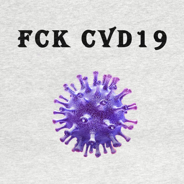 Covid19   FCK CVD 19  coronavirus by Slavas